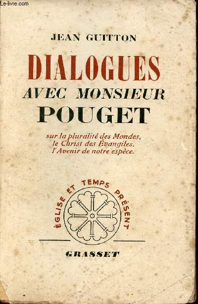 Dialogues avec Monsieur Pouget sur la pluralit des Mondes, le Christ des Evangiles, l'Avenir de notre espce - Collection glise et temps prsent.