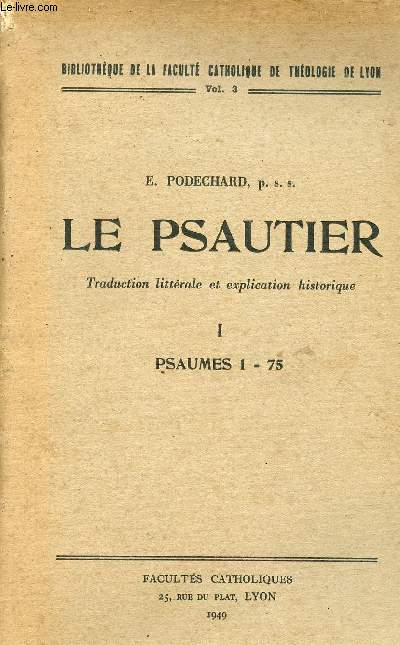 Le psautier traduction littrale et explication historique - Tome 1 : Psaumes 1-75 - Collection Bibliothque de la facult catholique de thologie de Lyon vol.3.