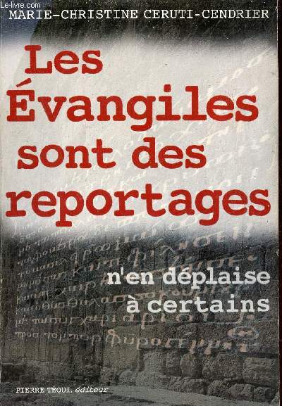 Les Evangiles sont des reportages n'en dplaise  certains.