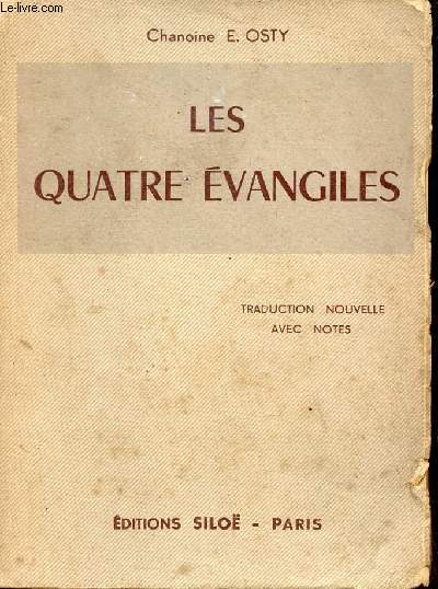Les quatre vangiles - Traduction nouvelles avec notes.