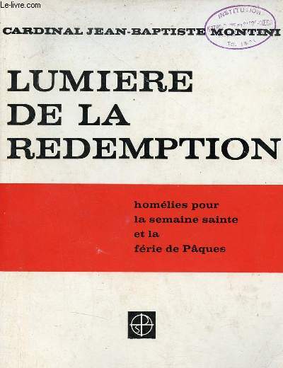 Lumire de la rdemption - Homlies pour la semaine sainte et la frie de Pques (1955-1961).