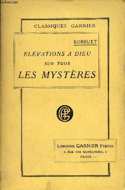Elvations  Dieu sur tous les mystres de la religion chrtienne - Collection Classiques Garnier.