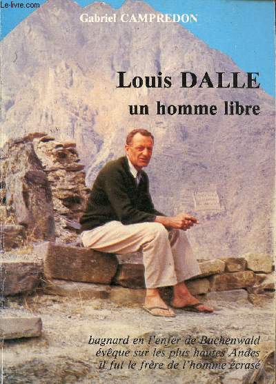 Louis Dalle un homme libre - 3e dition.