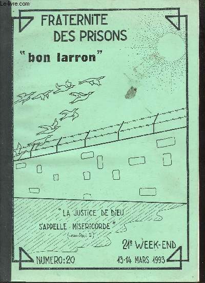 Fraternit des prisons bon larron - 21e week-end 13-14 mars 1993 n20 -  Introduction du week-end nous venons vers toi - de la drogue  la victoire - la docilit  la parole source de gurison - la rencontre avec le seigneur etc.