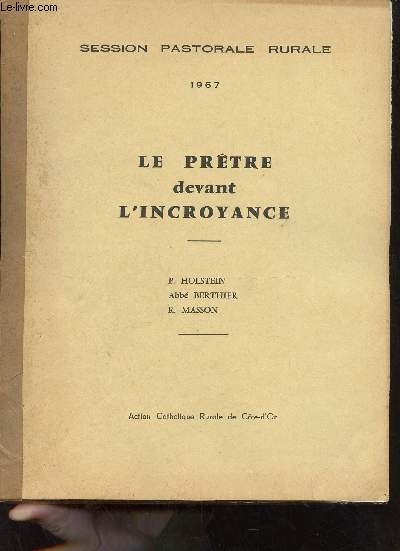 Session pastorale rurale 1967 - Le prtre devant l'incroyance.