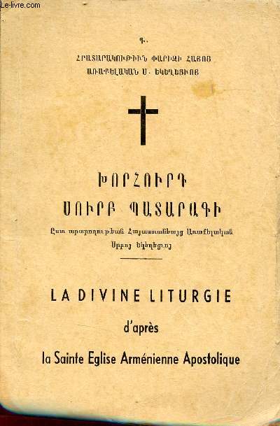 La divine liturgie d'aprs la Sainte Eglise Armnienne Apostolique.