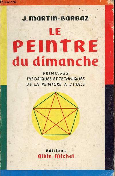 Le peintre du dimanche - Principes thoriques et techniques de la peinture  l'huile.