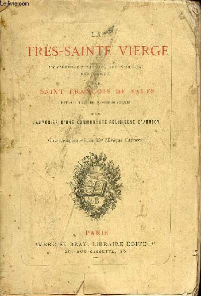 La trs-sainte vierge mystres de sa vie, ses vertus, son culte.