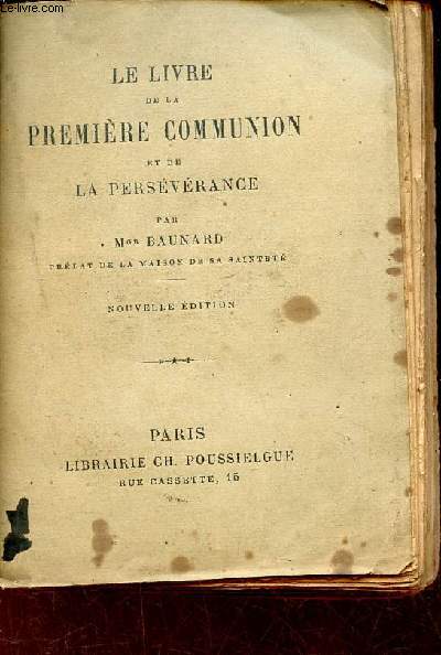 Le livre de la premire communion et de la persvrance - Nouvelle dition.