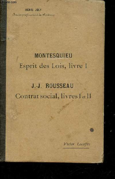 Montesquieu & J.-J.Rousseau esprit des lois livre I contrat social livres I et II - Edition classique avec introduction et notes par Heni Joly.