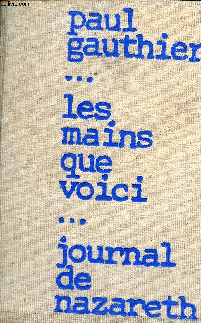 Les mains que voici (Journal de Nazareth) - Collection Chrtient nouvelle.