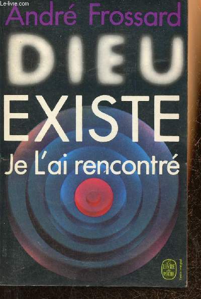 Dieu existe, je l'ai rencontr - Collection le livre de poche n2859.