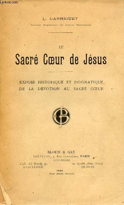 Le Sacr Coeur de Jsus - Expos historique et dogmatique de la dvotion au sacr coeur.