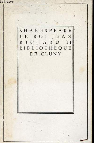 La vie et la mort du Roi Jean - La tragdie de Richard - Collection Bibliothque de Cluny.