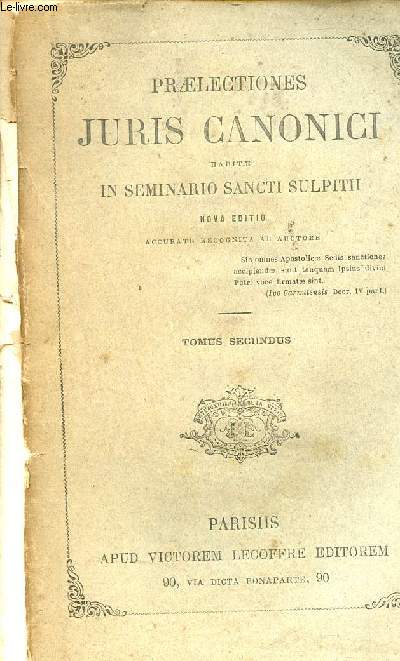 Praelectiones juris canonici habitae in seminario sancti sulpitii - Sexta editio accurate recognita ab auctore - Tomus secundus.