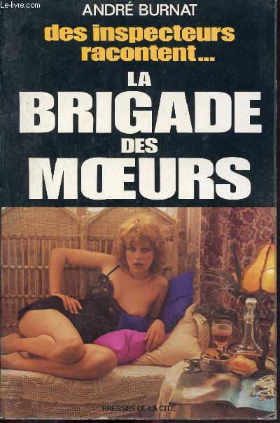 Des inspecteurs racontent ... La brigade des moeurs.