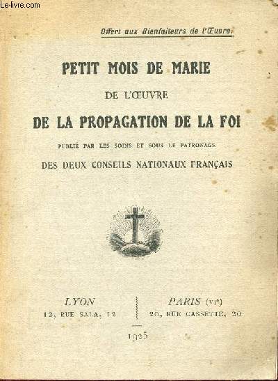Petit mois de Marie de l'oeuvre de la propagation de la foi publi par les soins et sous les patronage des deux conseils nationaux franais.