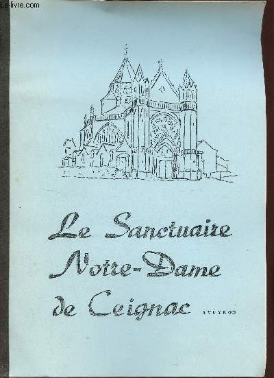 Le Sanctuaire Notre-Dame de Ceignac - Aveyron.