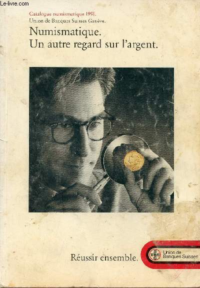Catalogue numismatique 1991 Union de Banques Suisses Genve - Numismatique un autre regard sur l'argent.