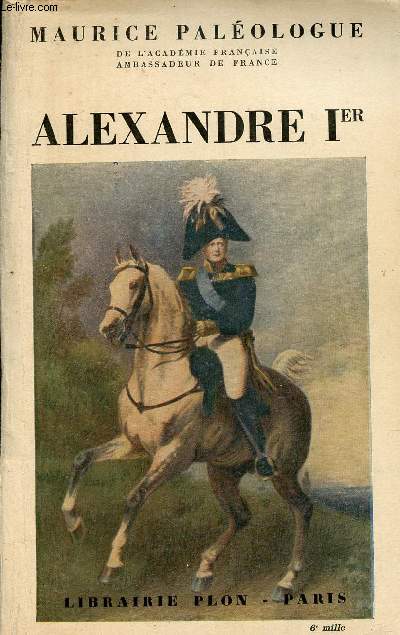 Alexandre 1er - Un tsar nigmatique.