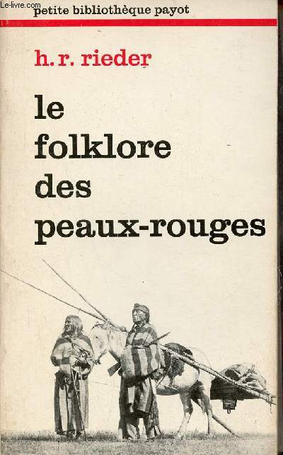 Le folklore des peaux-rouges - Contes et lgendes des premiers ges de la vie des indiens - Collection Petite bibliothque payot n283.