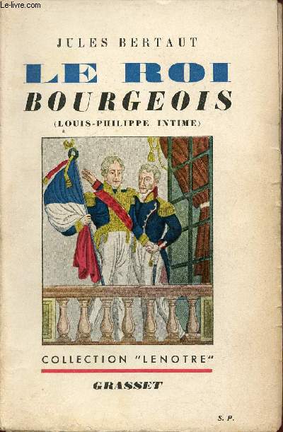 Le Roi Bourgeois (Louis-Philippe Intime) - Collection Lenotre.