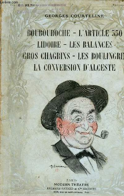 Boubouroche - L'artile 330 - Lidoire - Les balances - Gros chagrins - Les boulingrin - La conversion d'Alceste.