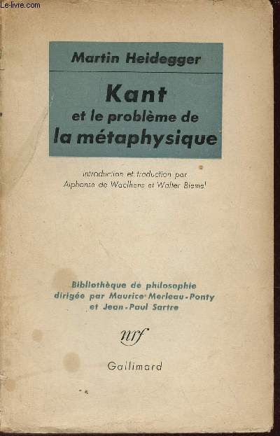 Kant et le problme de la mtaphysique - Collection Bibliothque de Philosophie.