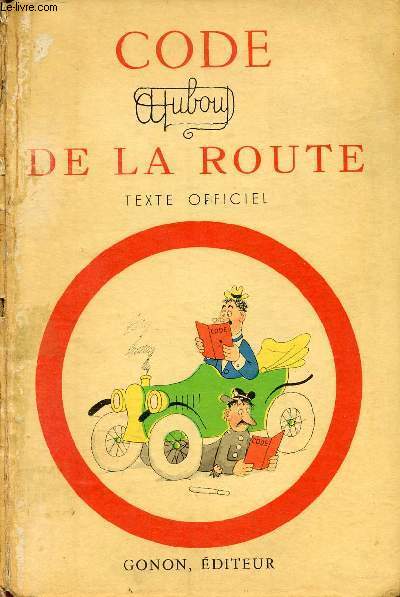 Code de la route texte officiel et complet suivi des principaux extraits de l'ordonnance gnrale du 18 fvrier 1948 relative  la circulation sur les voies publiques de Paris et de la Seine.