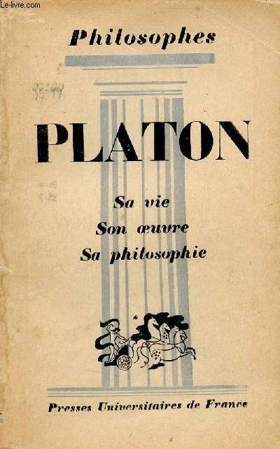 Platon sa vie, son oeuvre avec un expos de sa philosophie - Collection Philosophes.