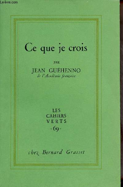 Ce que je crois - Collection les cahiers verts n69 + envoi de l'auteur.