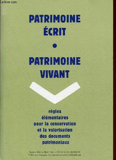 Patrimoine crit, patrimoine vivant - Rgles lmentaires pour la conservation et la valorisation des documents patrimoniaux.