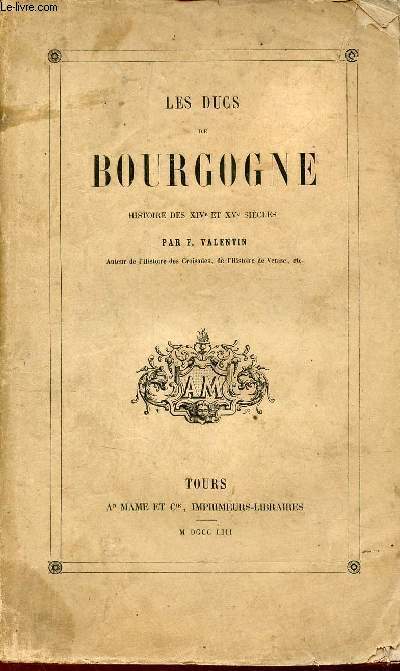 Les Ducs de Bourgogne histoire des XIVe et XVe sicles.