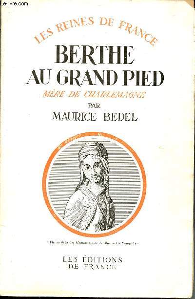Berthe au grand pied - Femme de Ppin le bref mre de Charlemagne - Collection les reines de France.