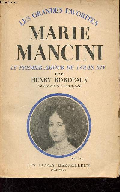 Marie Mancini le premier amour de Louis XIV - Collection les grandes favorites.