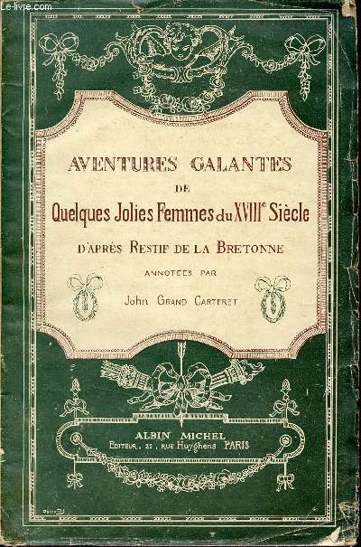 Aventures galantes de quelques jolies femmes du XVIIIe sicle d'aprs Restif de la Bretonne.