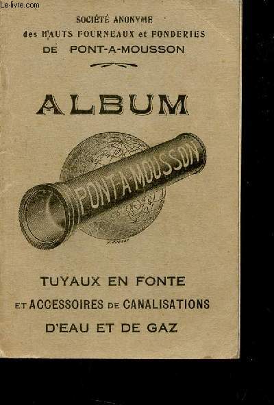 Album Pont-A-Mousson - Tuyaux en fonte et accessoires de canalisations d'eau et de gaz.