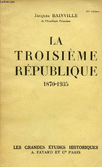 La troisime rpublique 1870-1935 - Collection les grandes tudes historiques.