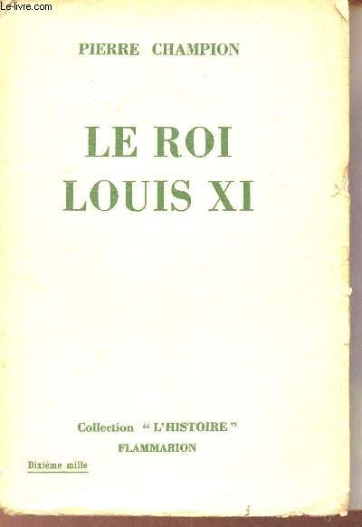 Le roi Louis XI - Collection l'histoire.