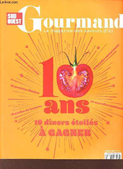 Sud Ouest - Gourmand le magazine des saveurs d'ici - 10 ans 10 dners toils  gagner - n44 juillet 2019 - Marmande la tomate en son jardin - nos 10 produits prfrs - les fragrances de l'huile d'olive - un monde locavore - millefeuilles etc.