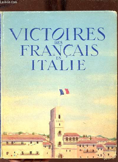 Victoires des franais en Italie - 8 mois de campagne vus par les correspondants de guerre.