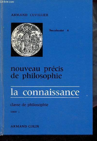 Nouveau prcis de philosophie - La connaissance - Classe de philosophie - Tome 1 - Baccalaurat A.