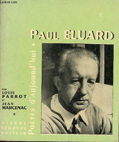 Paul Eluard - Collection Potes d'aujourd'hui n1 - Nouvelle dition refondue et augmente.