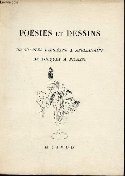 Posies et dessins de Charles d'Orlans  Apollinaire de Fouquet  Picasso.