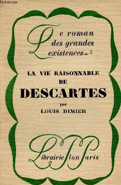 La vie raisonnable de Descartes - Collection le roman des grandes existences n5.