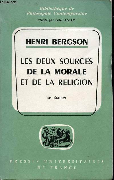 Les deux sources de la morale et de la religion - 164e dition - Collection Bibliothque de Philosophie Contemporaine.
