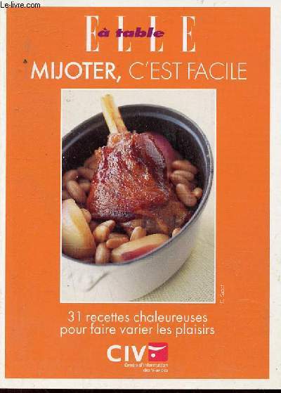 Elle  table - Mijoter c'est facile - 31 recettes chaleureuses pour faire varier les plaisirs.