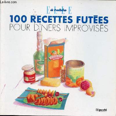 100 recettes futes pour dners improviss.