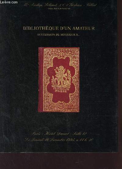 Catalogue de ventes aux enchres - Bibliothque d'un amateur succession de Monsieur A ... (et  divers) - Htel Drouot le samedi 16 dcembre 1995.