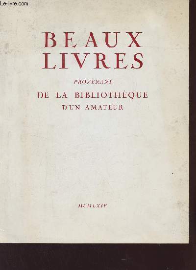 Catalogue de ventes aux enchres - Beaux livres anciens & du XIXme sicle Gothiques  figures sur bois, premires ditions des XVIe et XVIIe sicles, illustrs du XVIIIe sicle en ancien maroquin, ditions originales etc - Drouot 4 mars 1964.